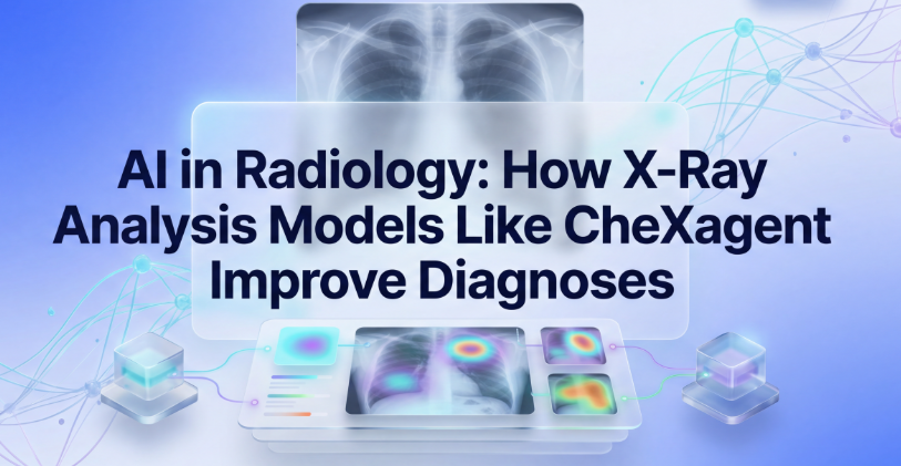 AI in Radiology: How X-Ray Analysis Models Like CheXagent Improve Diagnoses
