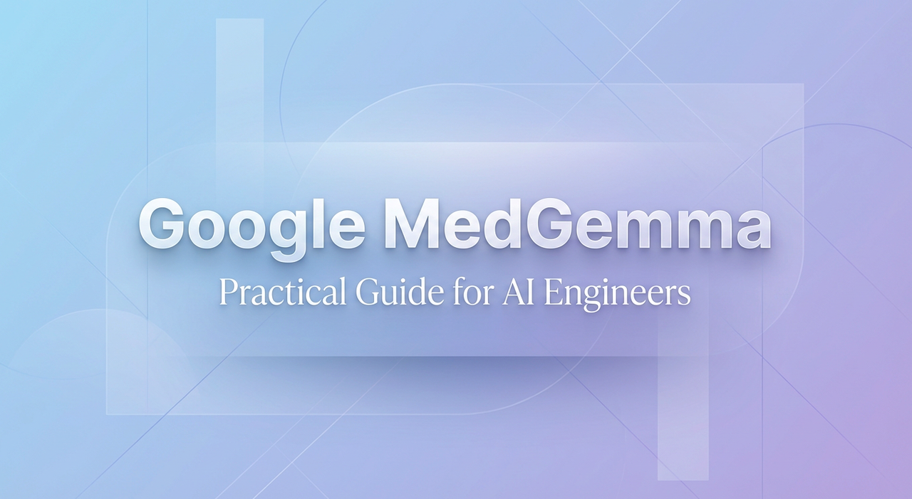 Official Google MedGemma banner: "Practical Guide for AI Engineers" on blue gradient background with MedGemma logo